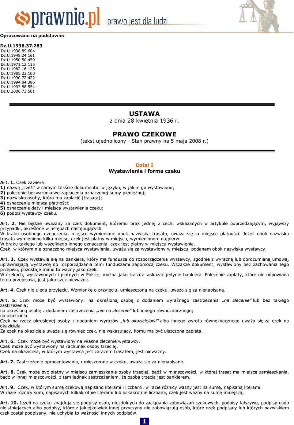 36 r. PRAWO CZEKOWE (tekst ujednolicony - Stan prawny na 5 maja 2008 r.) Dział I Wystawienie i forma czeku Art. 1.
