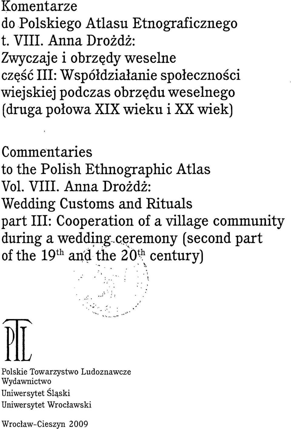 wieku i XX wiek) Commentaries to the Polish Ethnographic Atlas Vol. VIII.