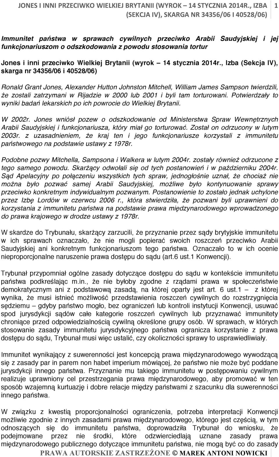 , Izba (Sekcja IV), skarga nr 34356/06 i 40528/06) Ronald Grant Jones, Alexander Hutton Johnston Mitchell, William James Sampson twierdzili, że zostali zatrzymani w Rijadzie w 2000 lub 2001 i byli