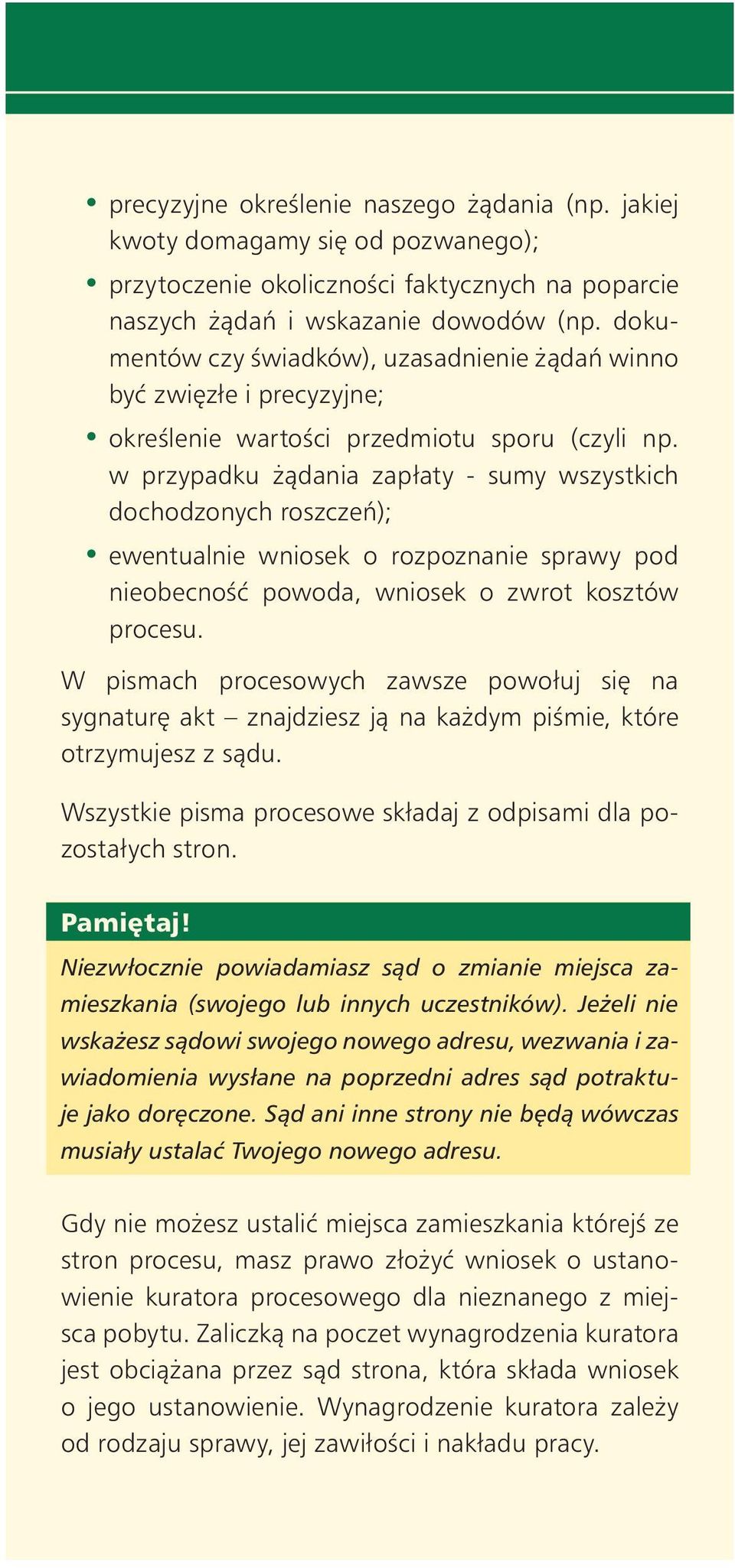 w przypadku àdania zapłaty - sumy wszystkich dochodzonych roszczeƒ); ewentualnie wniosek o rozpoznanie sprawy pod nieobecnoêç powoda, wniosek o zwrot kosztów procesu.