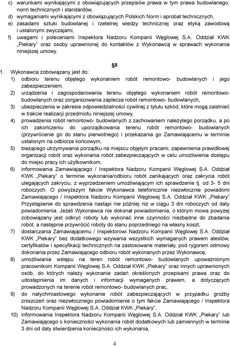 Oddział KWK Piekary oraz osoby uprawnionej do kontaktów z Wykonawcą w sprawach wykonania niniejszej umowy. 8 1.