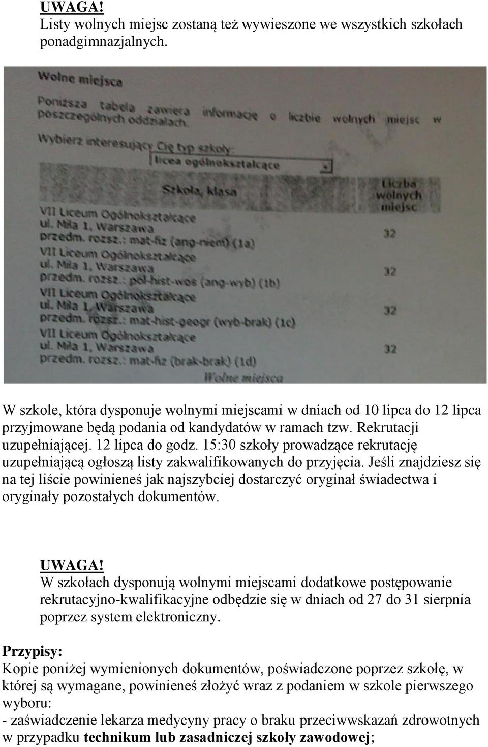 15:30 szkoły prowadzące rekrutację uzupełniającą ogłoszą listy zakwalifikowanych do przyjęcia.