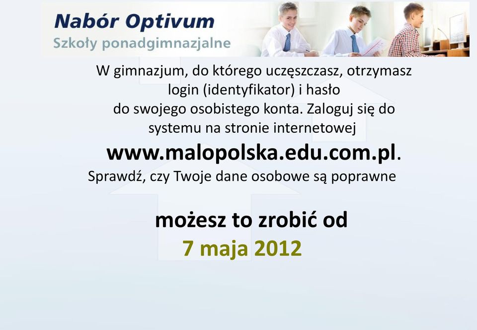 Zaloguj się do systemu na stronie internetowej www.malopolska.edu.com.pl.