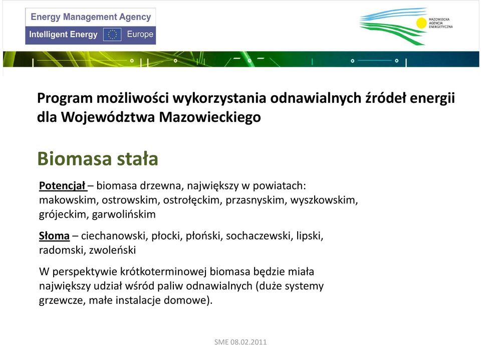 garwolińskim Słoma ciechanowski, płocki, płoński, sochaczewski, lipski, radomski, zwoleński W perspektywie