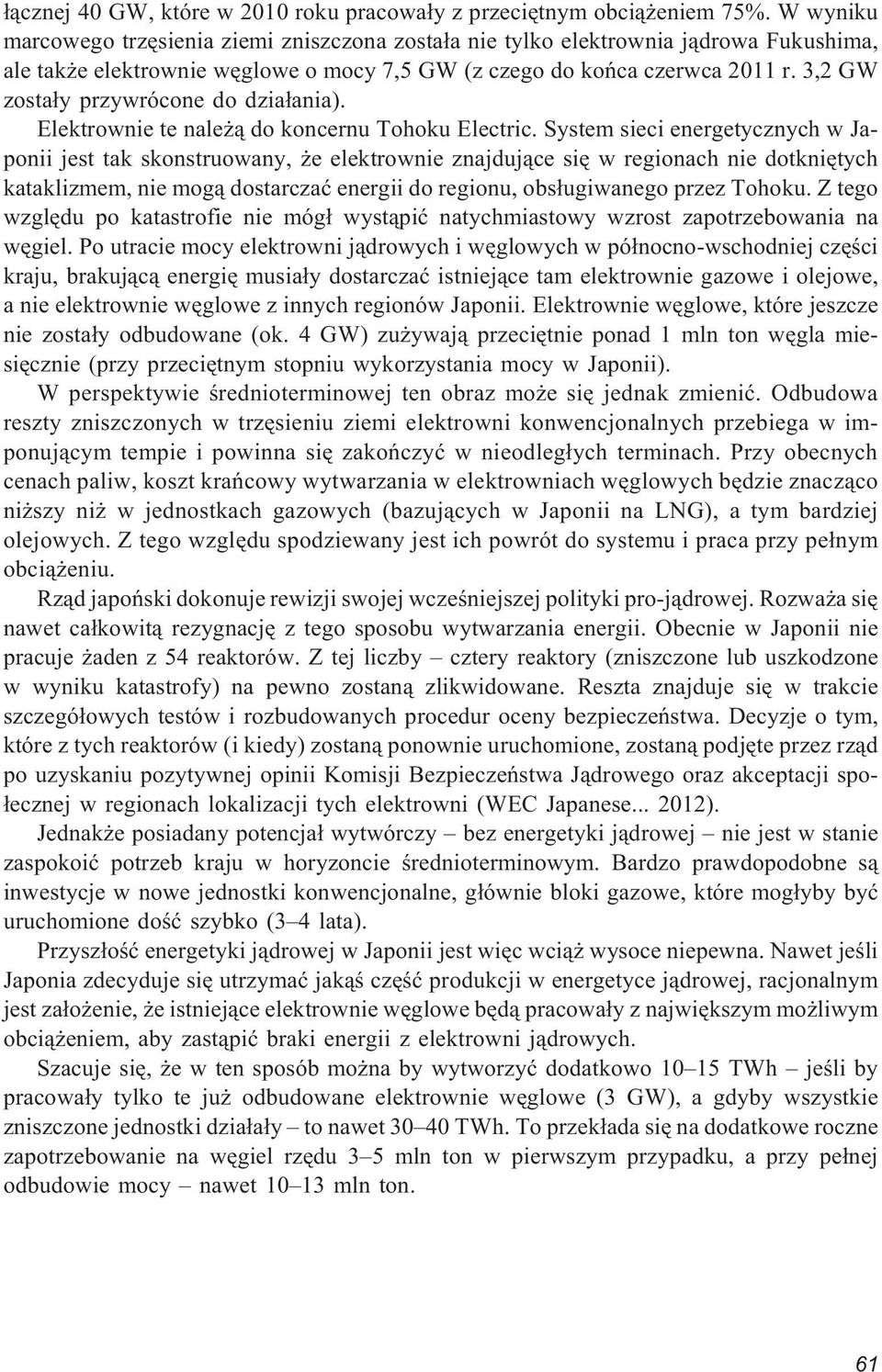 3,2 GW zosta³y przywrócone do dzia³ania). Elektrownie te nale ¹ do koncernu Tohoku Electric.