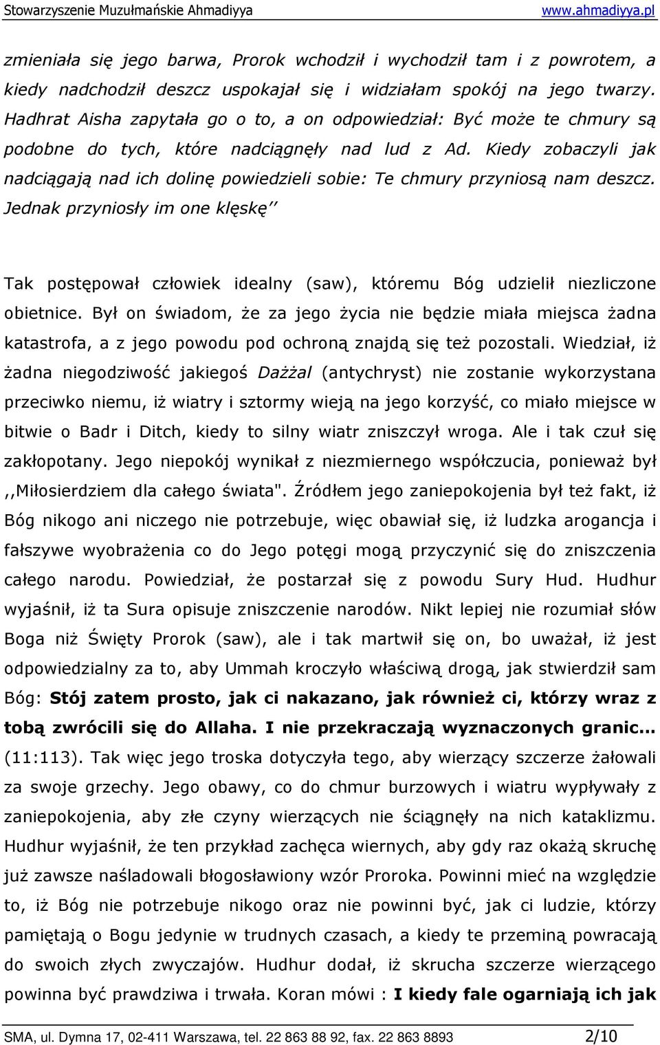 Kiedy zobaczyli jak nadciągają nad ich dolinę powiedzieli sobie: Te chmury przyniosą nam deszcz.