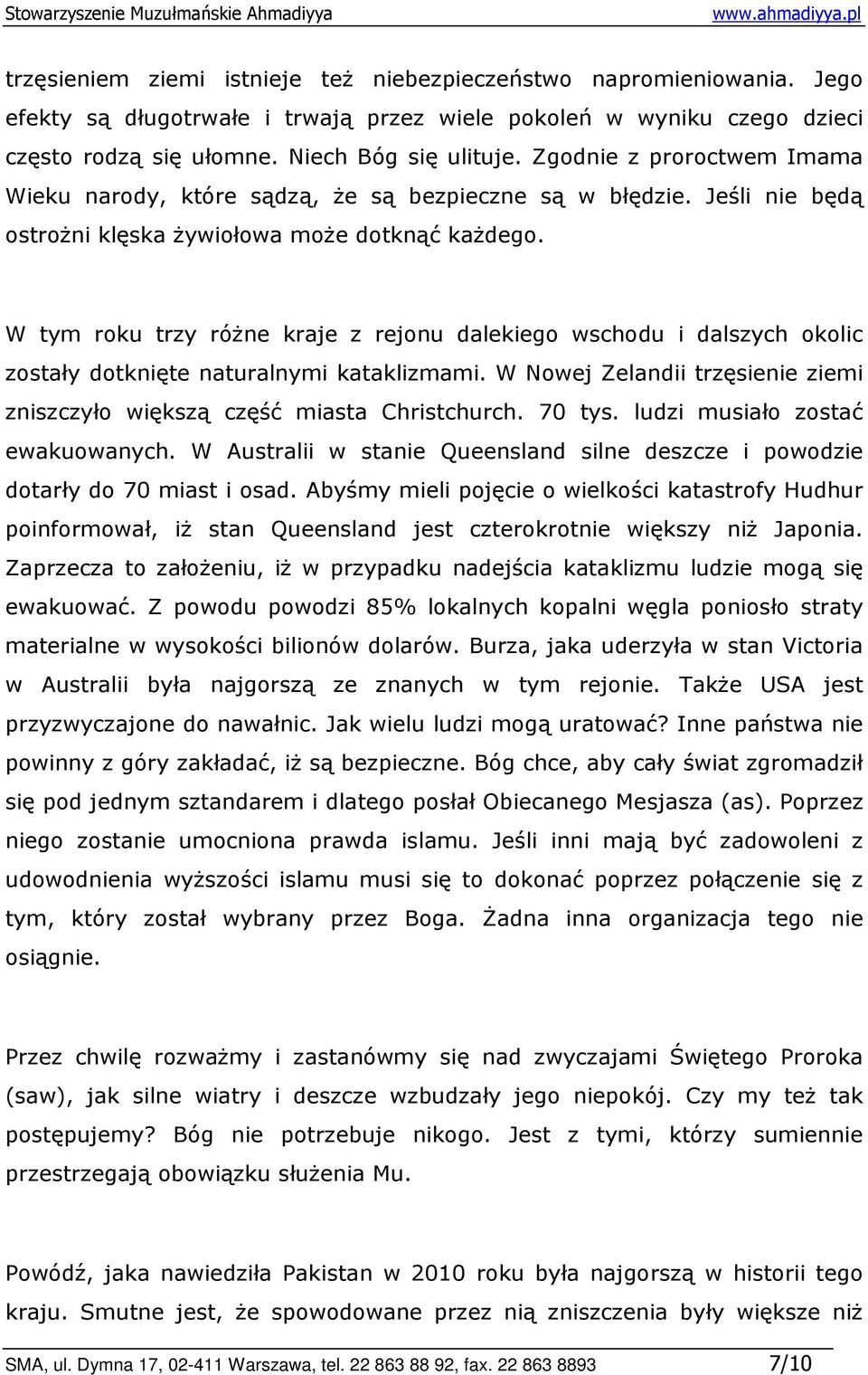 W tym roku trzy róŝne kraje z rejonu dalekiego wschodu i dalszych okolic zostały dotknięte naturalnymi kataklizmami. W Nowej Zelandii trzęsienie ziemi zniszczyło większą część miasta Christchurch.
