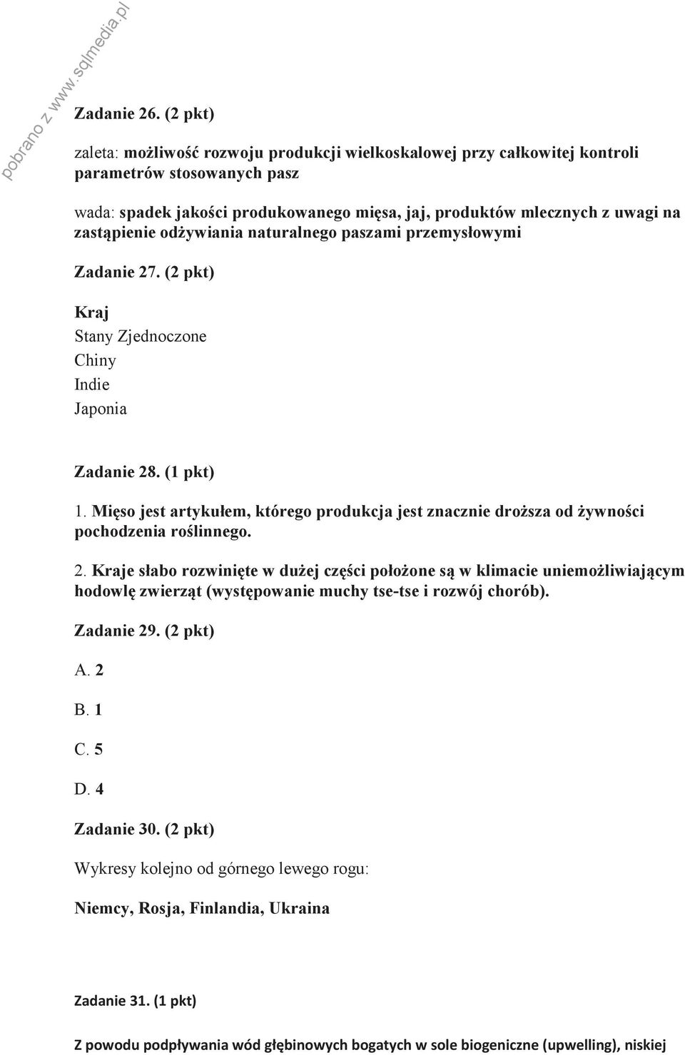 zastąpienie odżywiania naturalnego paszami przemysłowymi Zadanie 27. (2 pkt) Kraj Stany Zjednoczone Chiny Indie Japonia Zadanie 28. (1 pkt) 1.