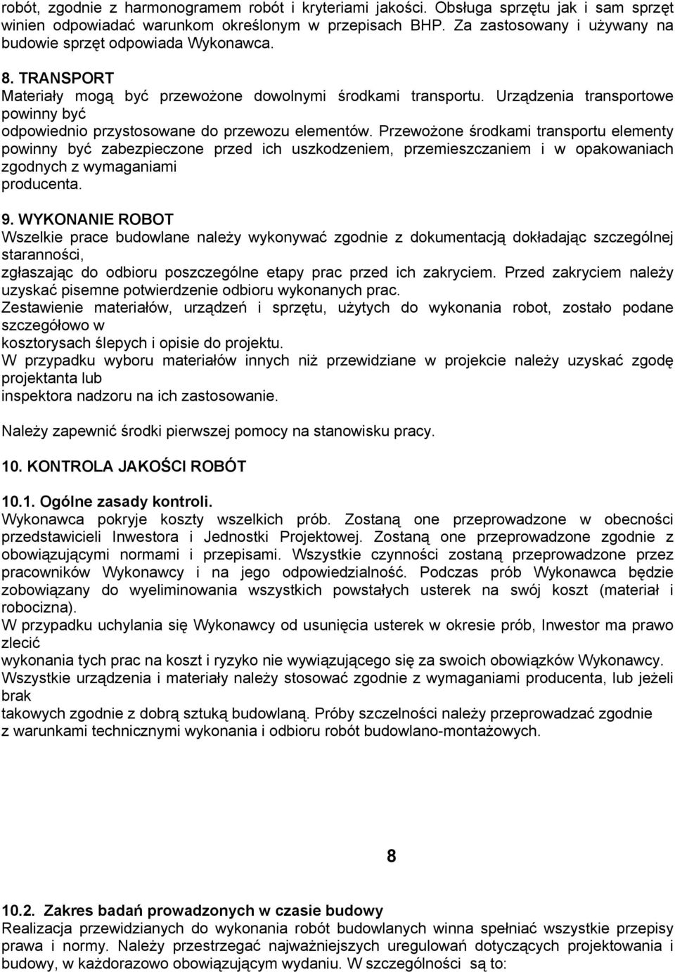 Urządzenia transportowe powinny być odpowiednio przystosowane do przewozu elementów.