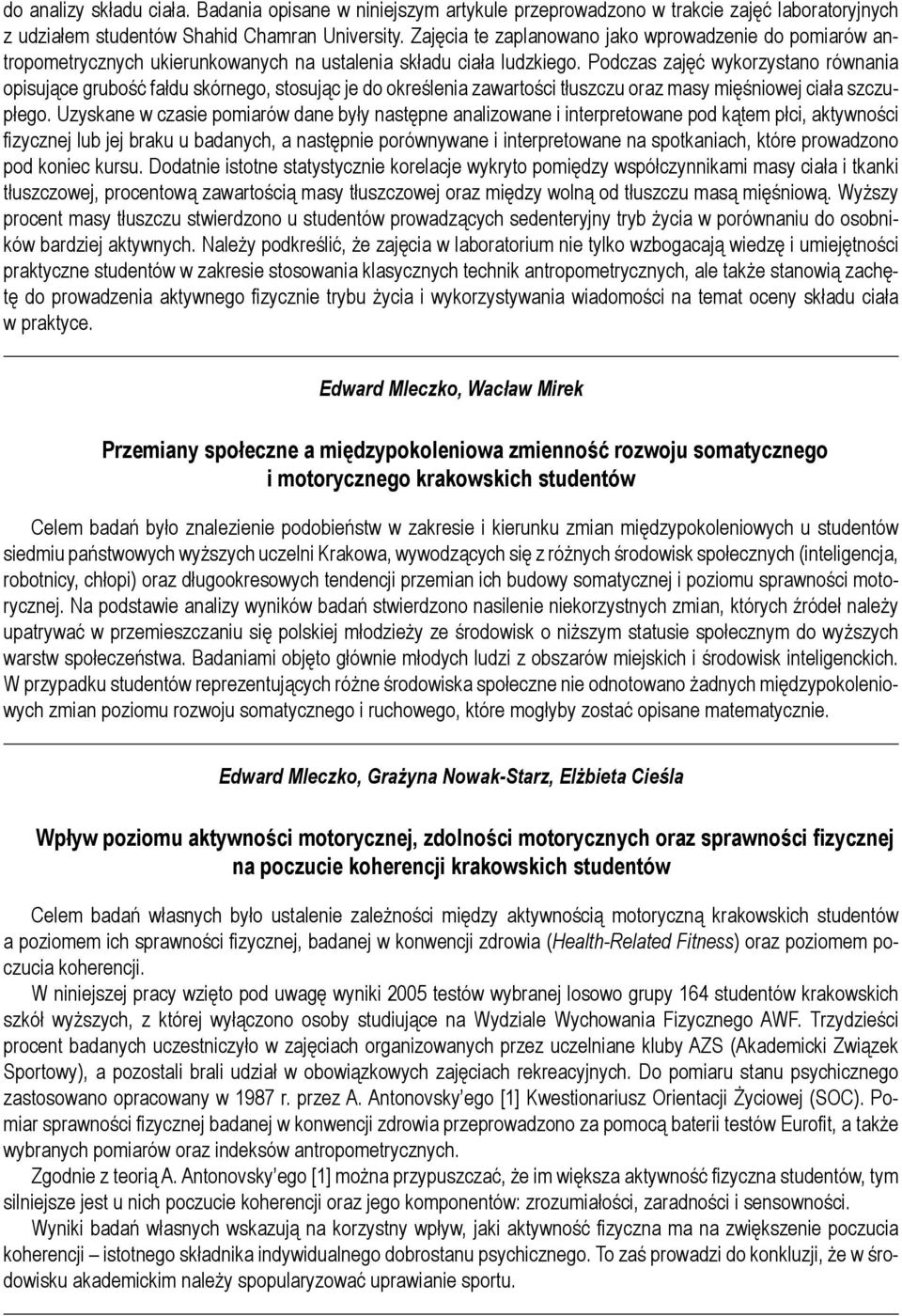Podczas zajęć wykorzystano równania opisujące grubość fałdu skórnego, stosując je do określenia zawartości tłuszczu oraz masy mięśniowej ciała szczupłego.