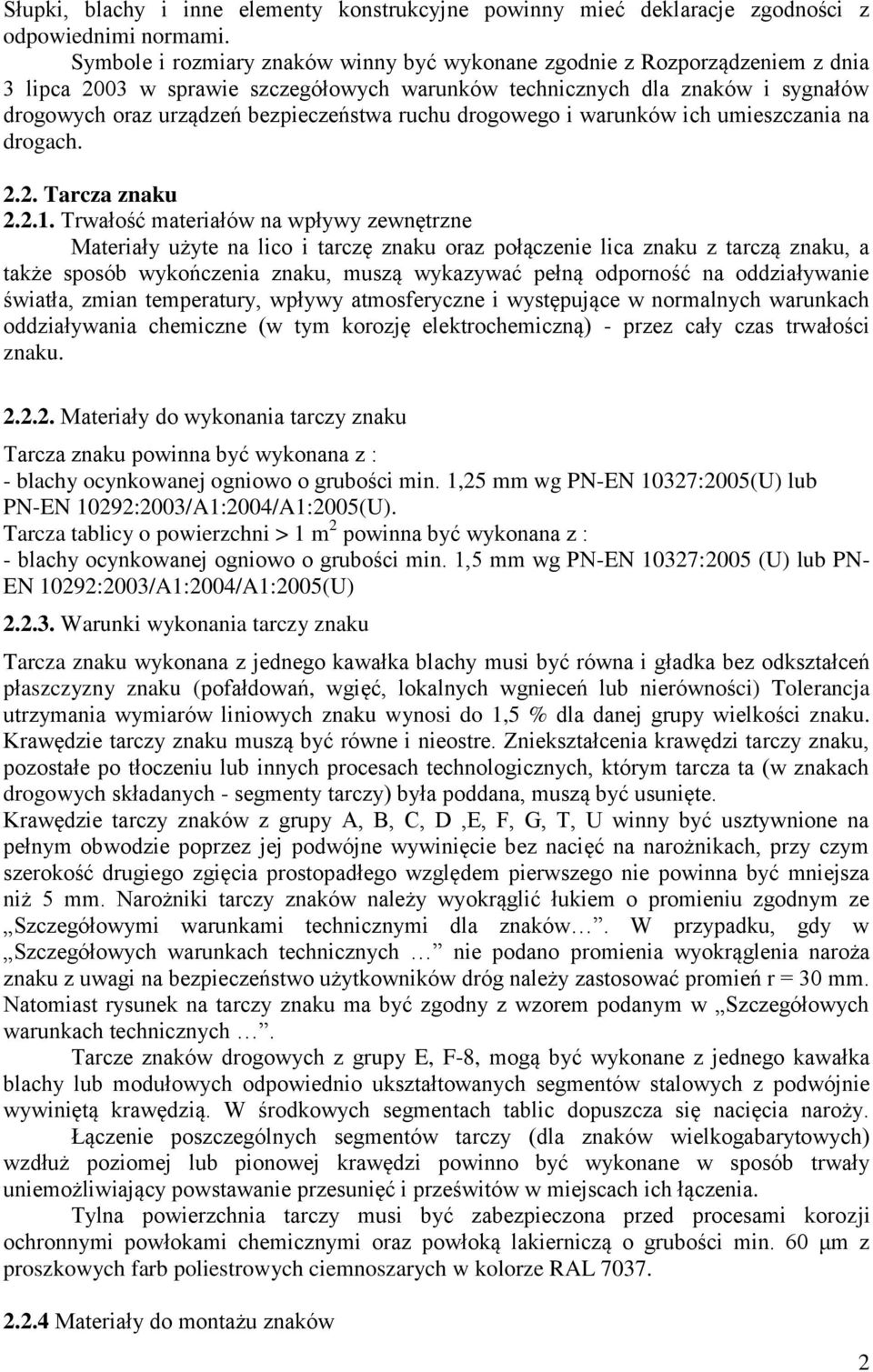 ruchu drogowego i warunków ich umieszczania na drogach. 2.2. Tarcza znaku 2.2.1.