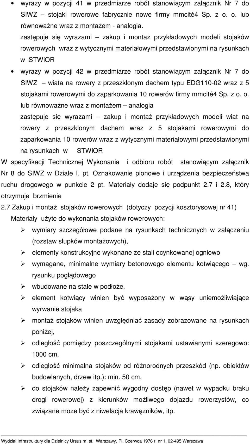 stanowiącym załącznik Nr 7 do SIWZ wiata na rowery z przeszklonym dachem typu EDG110-02 wraz z 5 stojakami rowerowymi do zaparkowania 10 rowerów firmy mmcité4 Sp. z o.