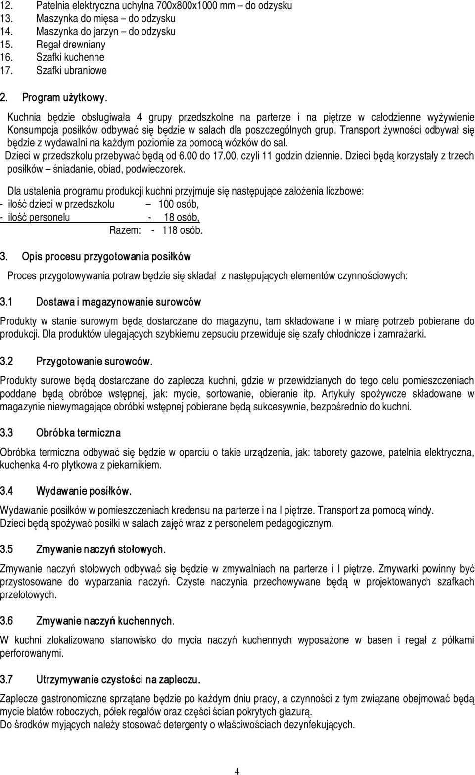 Transport ywno ci odbywa si b dziezwydawalninaka dympoziomiezapomoc wózkówdosal. Dzieci wprzedszkolu przebywa b d od 6.00do 17.00, czyli11 godzin dziennie.
