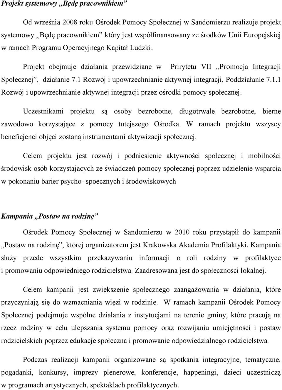 1 Rozwój i upowrzechnianie aktywnej integracji, Poddziałanie 7.1.1 Rozwój i upowrzechnianie aktywnej integracji przez ośrodki pomocy społecznej.