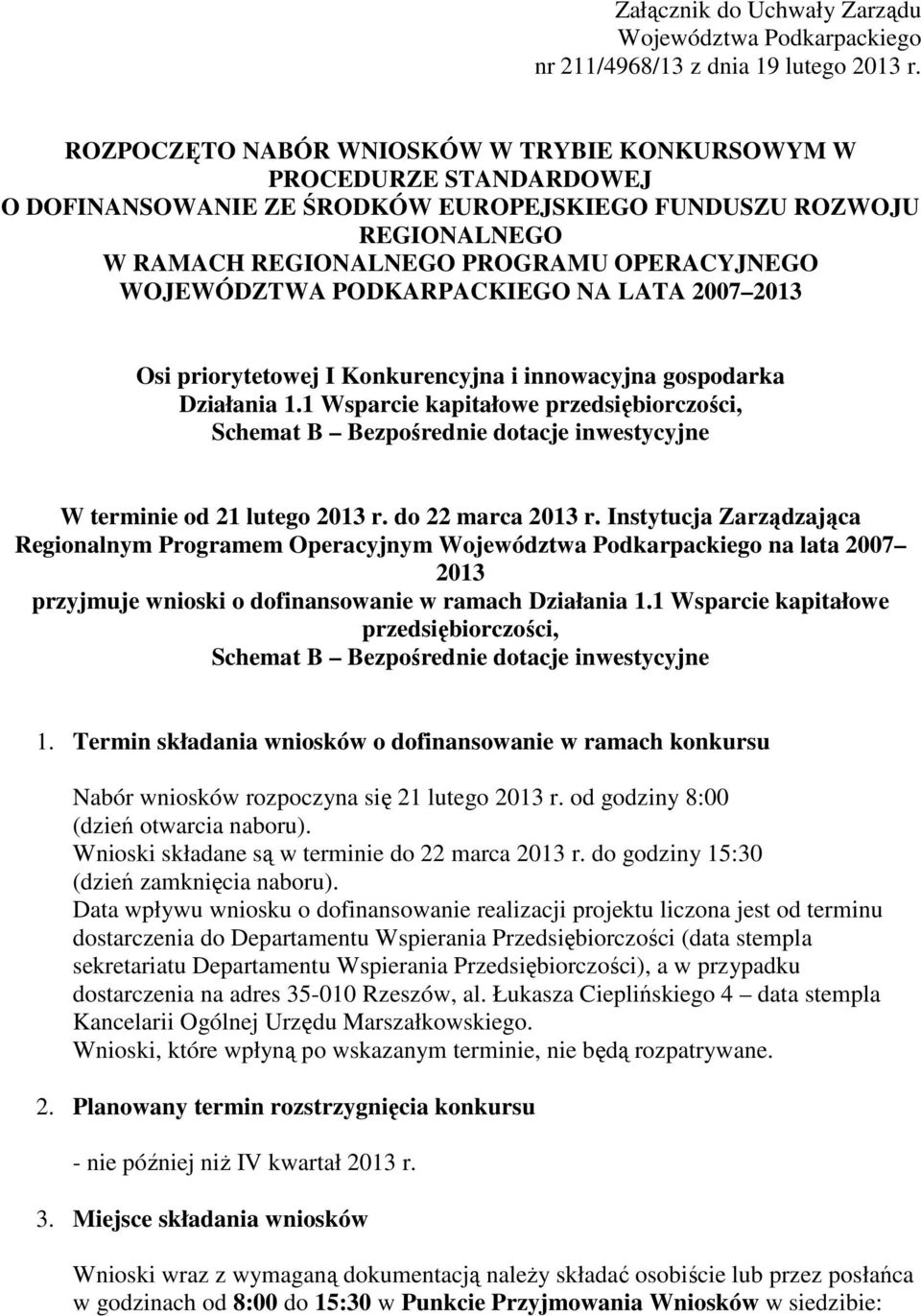 WOJEWÓDZTWA PODKARPACKIEGO NA LATA 2007 2013 Osi priorytetowej I Konkurencyjna i innowacyjna gospodarka Działania 1.