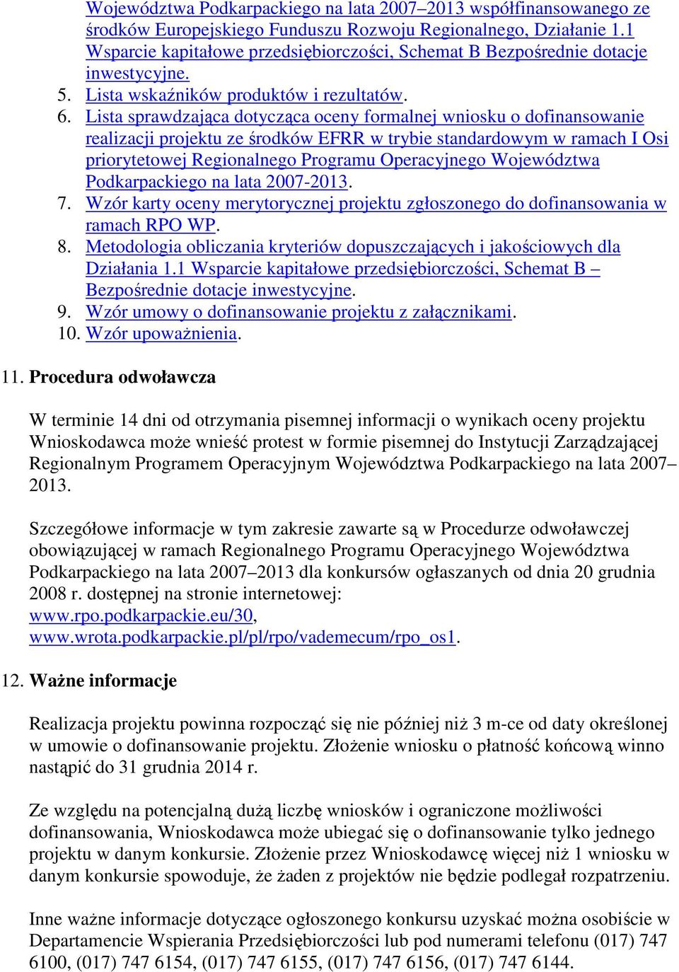 Lista sprawdzająca dotycząca oceny formalnej wniosku o dofinansowanie realizacji projektu ze środków EFRR w trybie standardowym w ramach I Osi priorytetowej Regionalnego Programu Operacyjnego