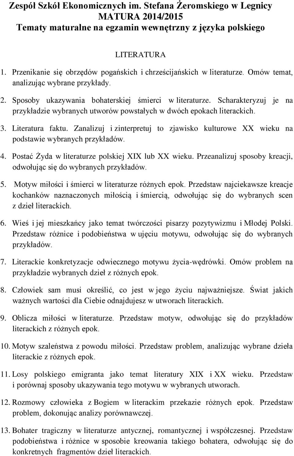 Scharakteryzuj je na przykładzie wybranych utworów powstałych w dwóch epokach literackich. 3. Literatura faktu.