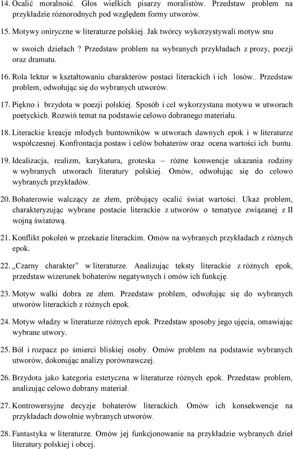 Rola lektur w kształtowaniu charakterów postaci literackich i ich losów.. Przedstaw problem, odwołując się do wybranych utworów. 17. Piękno i brzydota w poezji polskiej.