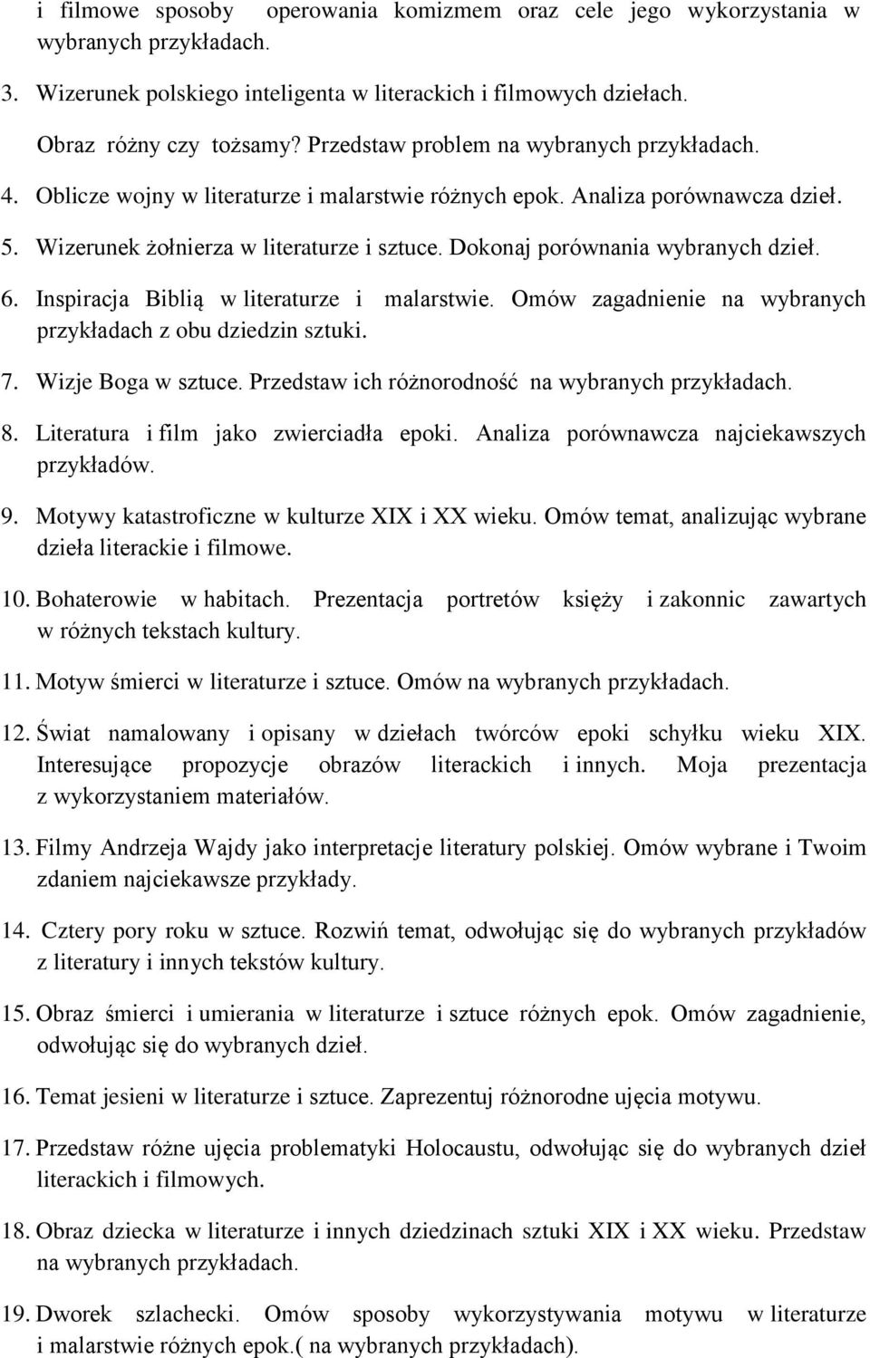 Dokonaj porównania wybranych dzieł. 6. Inspiracja Biblią w literaturze i malarstwie. Omów zagadnienie na wybranych przykładach z obu dziedzin sztuki. 7. Wizje Boga w sztuce.