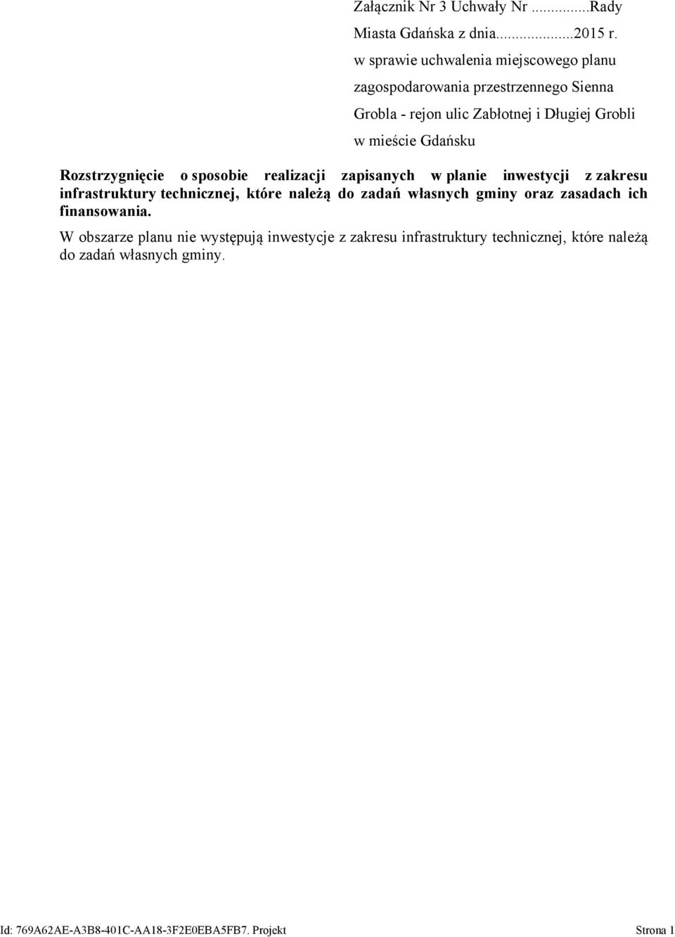 Gdańsku Rozstrzygnięcie o sposobie realizacji zapisanych w planie inwestycji z zakresu infrastruktury technicznej, które należą do zadań