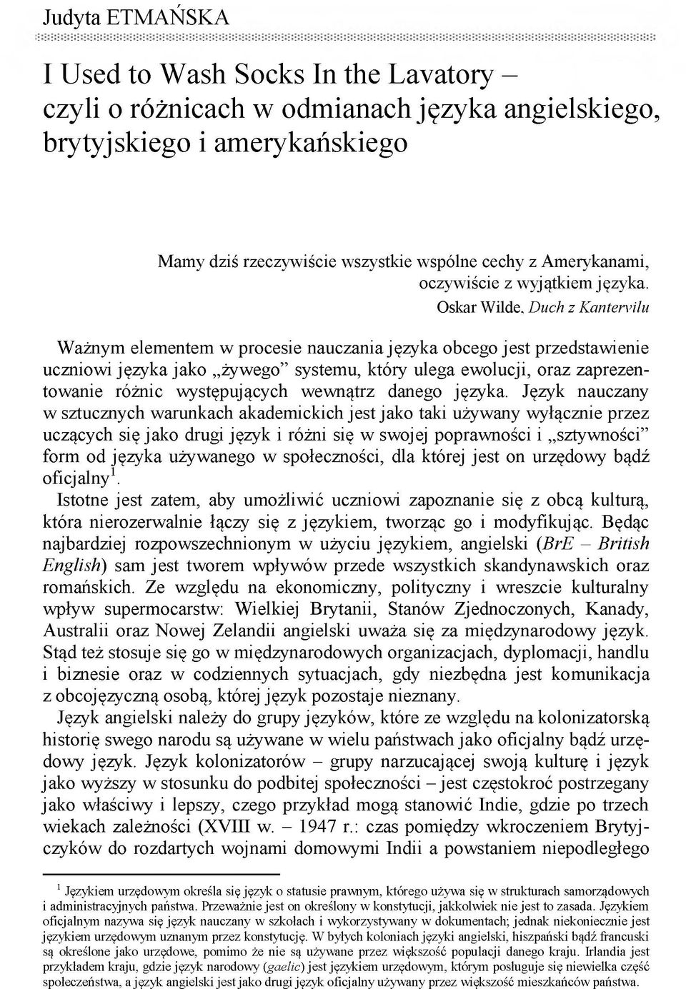 Oskar Wilde, Duch z Kantenńlu Ważnym elementem w procesie nauczania języka obcego jest przedstawienie uczniowi języka jako żywego systemu, który ulega ewolucji, oraz zaprezentowanie różnic