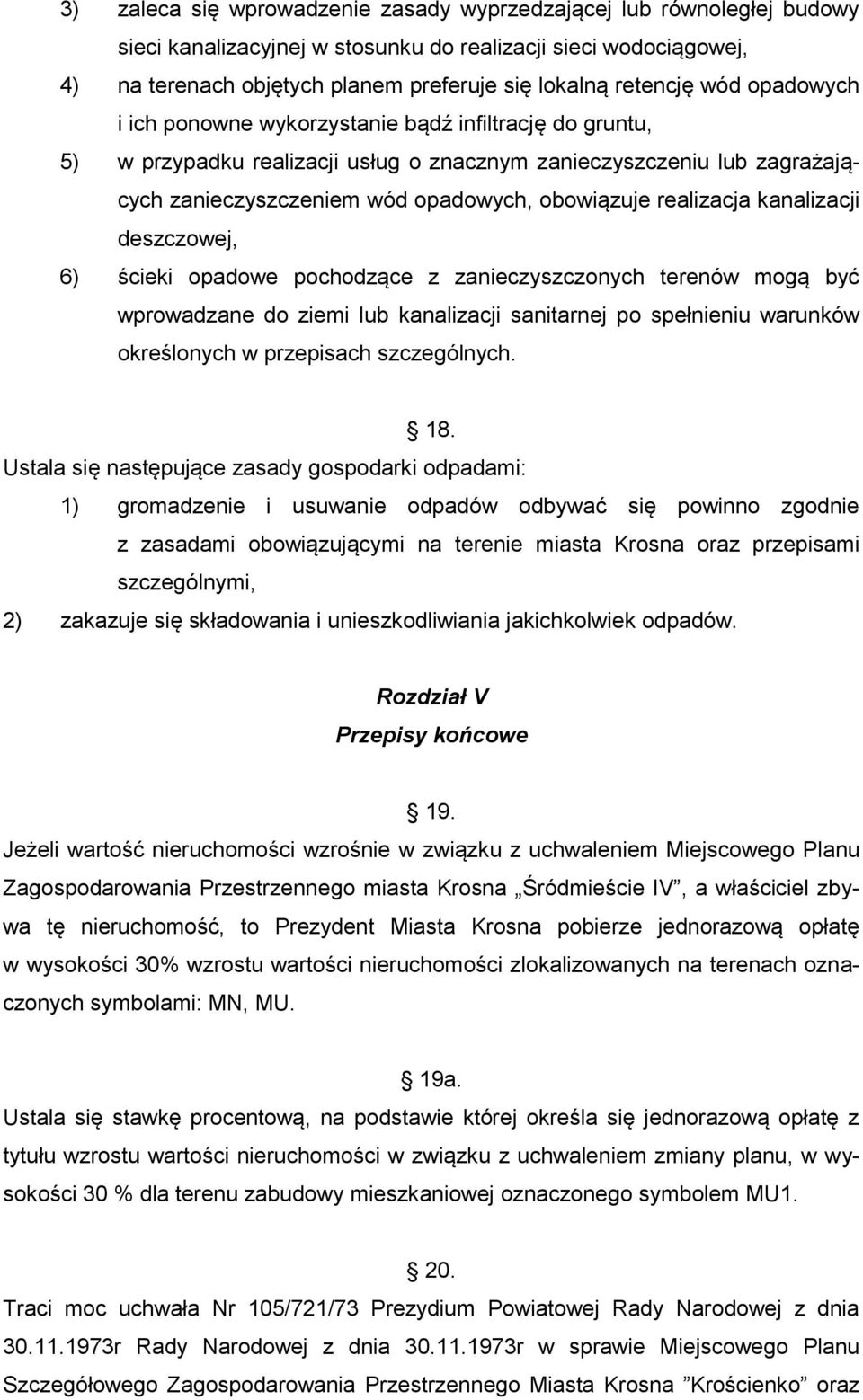realizacja kanalizacji deszczowej, 6) ścieki opadowe pochodzące z zanieczyszczonych terenów mogą być wprowadzane do ziemi lub kanalizacji sanitarnej po spełnieniu warunków określonych w przepisach