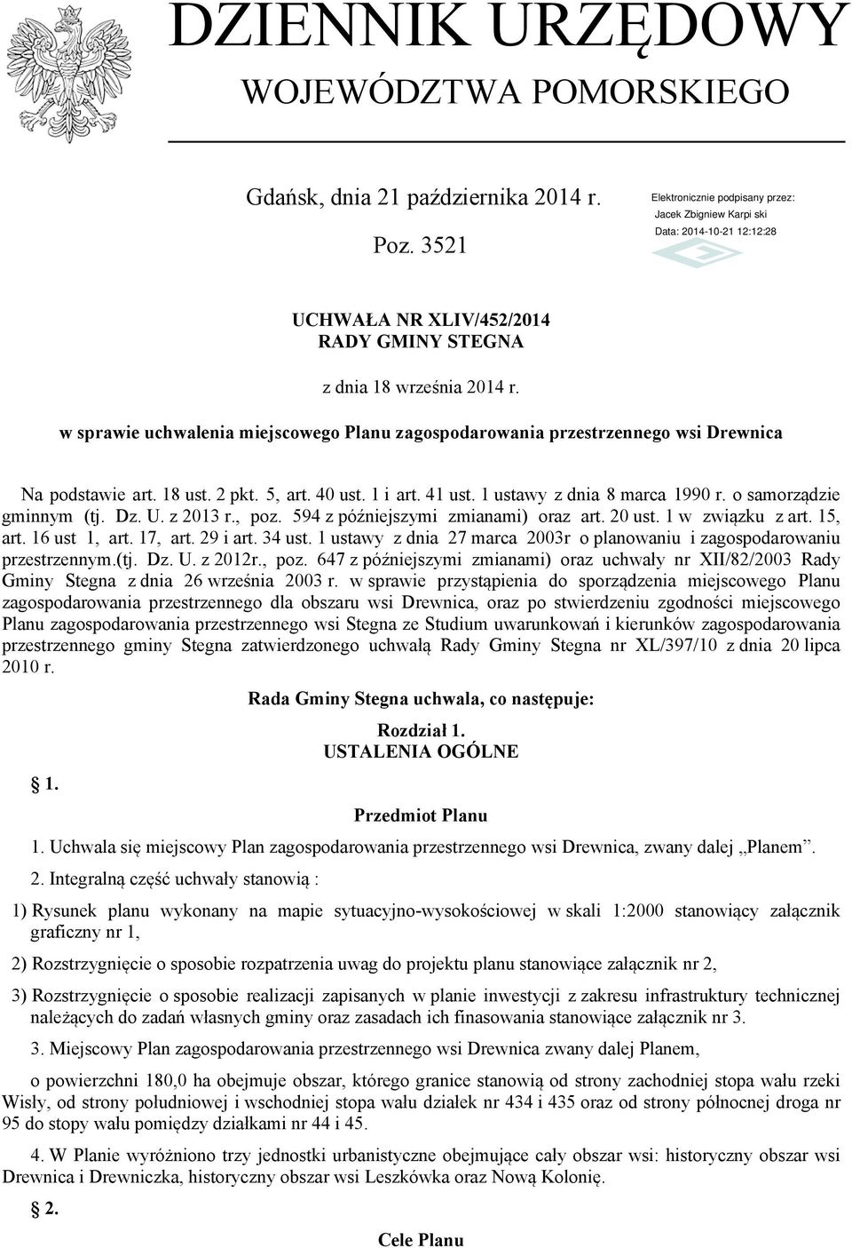 594 z późnejszy zana) oraz ar. us. 1 zązku z ar. 15, ar. 16 us 1, ar. 17, ar. 9 ar. 34 us. 1 usay z dna 7 arca 3r o planoanu zaospodaroanu przesrzenny.(j. Dz. U. z 1r., poz.