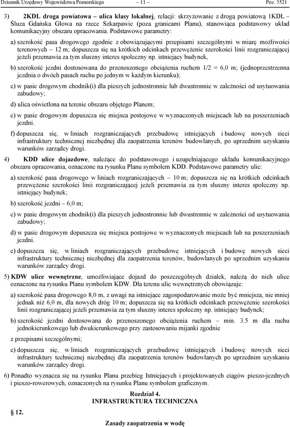 Podsaoe paraery: a) szerokość pasa ooeo zodne z oboązujący przepsa szczeólny arę ożlośc erenoych 1 ; dopuszcza sę na krókch odcnkach przeężene szerokośc ln rozranczającej jeżel przeaa za y słuszny