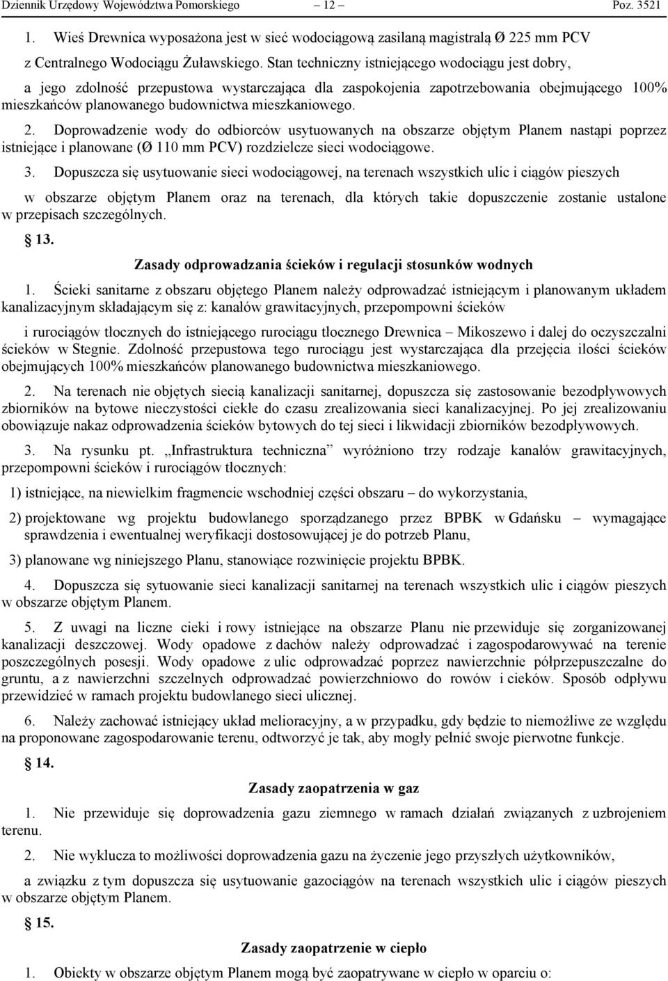 . Doproadzene ody do odborcó usyuoanych na obszarze objęy Plane nasąp poprzez snejące planoane (Ø 11 PCV) rozdzelcze sec odocąoe. 3.