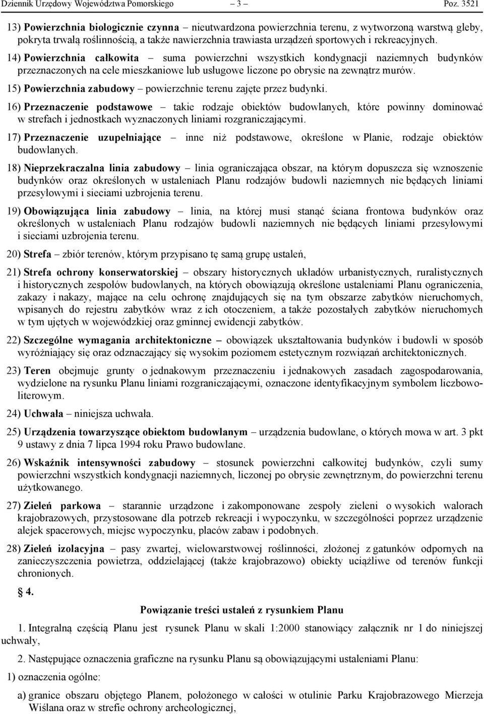 14) Poerzchna całkoa sua poerzchn szyskch kondynacj nazenych budynkó przeznaczonych na cele eszkanoe lub usłuoe lczone po obryse na zenąrz uró.