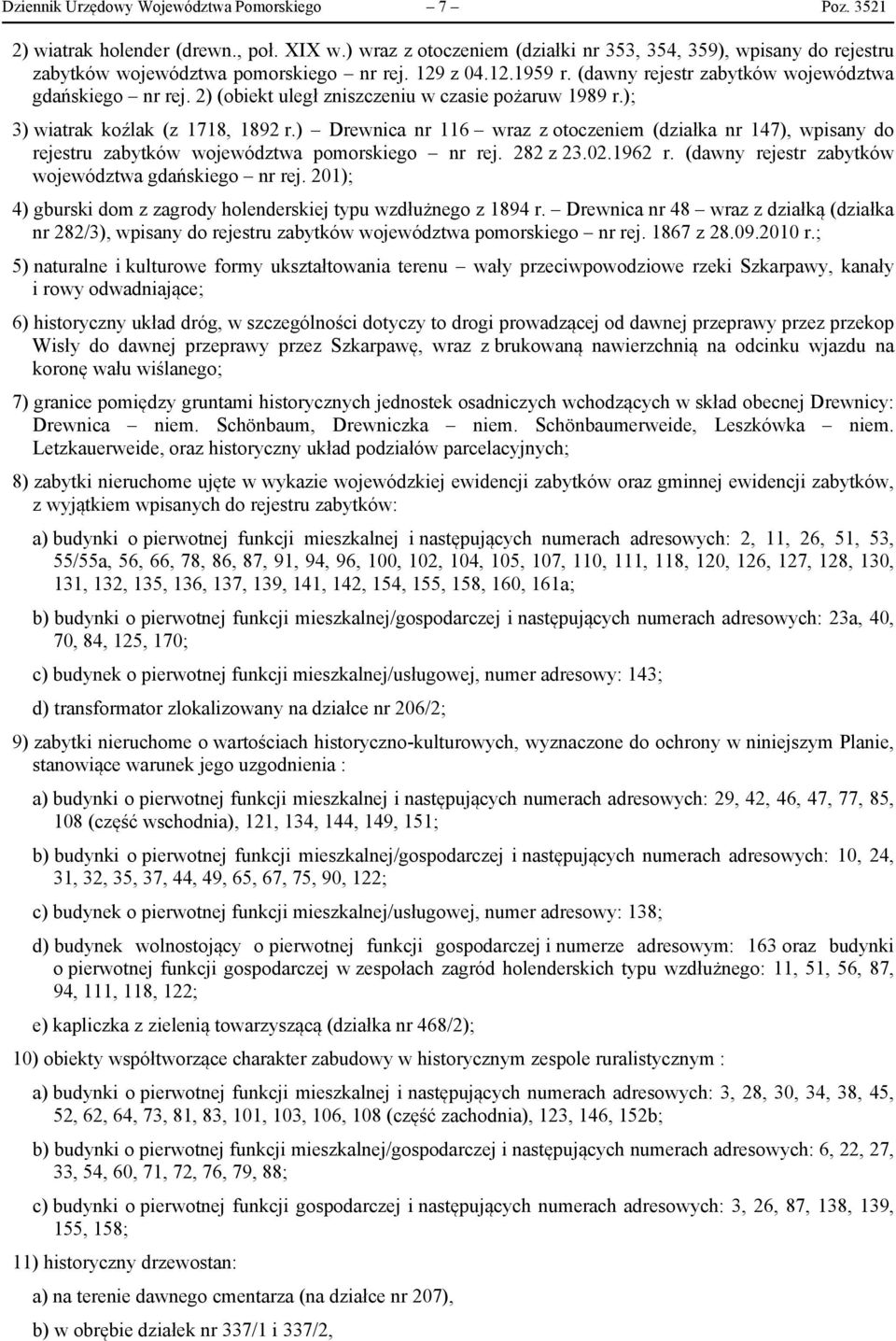 ) Drenca nr 116 raz z ooczene (dzałka nr 147), psany do rejesru zabykó ojeódza poorskeo nr rej. 8 z 3..196 r. (dany rejesr zabykó ojeódza dańskeo nr rej.