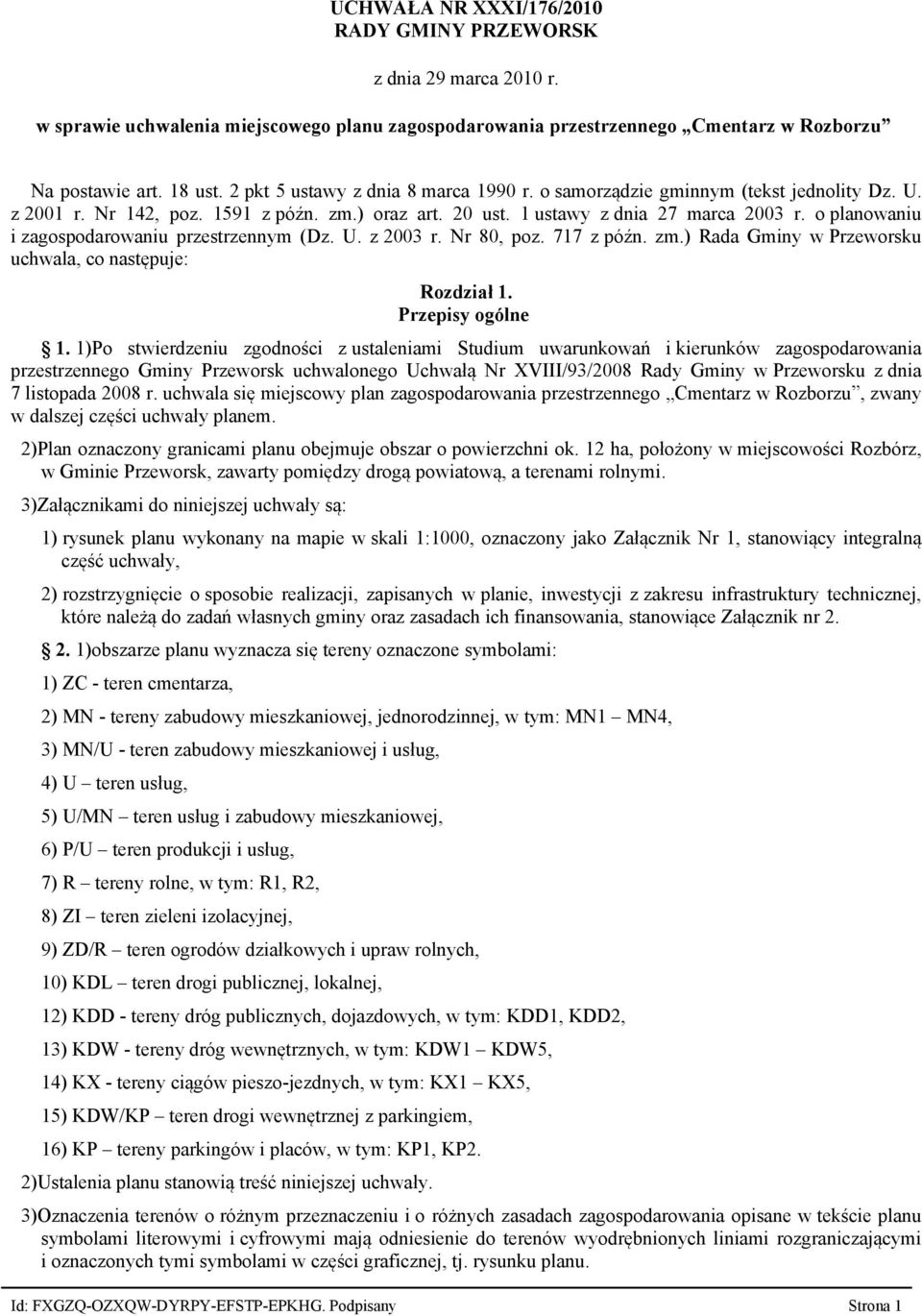 o planowaniu i zagospodarowaniu przestrzennym (Dz. U. z 2003 r. Nr 80, poz. 717 z późn. zm.) Rada Gminy w Przeworsku uchwala, co następuje: Rozdział 1. Przepisy ogólne 1.