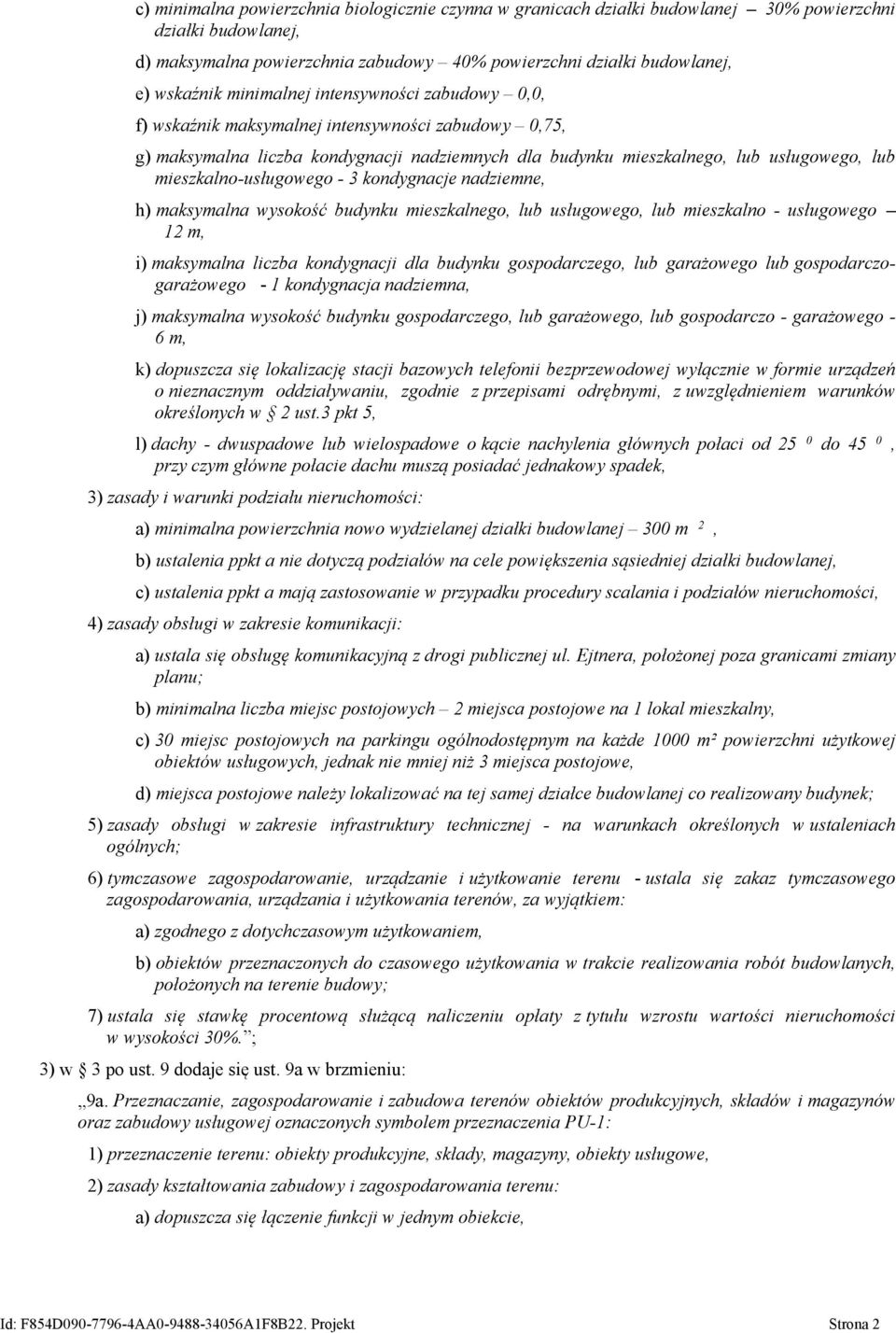 mieszkalno-usługowego - 3 kondygnacje nadziemne, h) maksymalna wysokość budynku mieszkalnego, lub usługowego, lub mieszkalno - usługowego 12 m, i) maksymalna liczba kondygnacji dla budynku