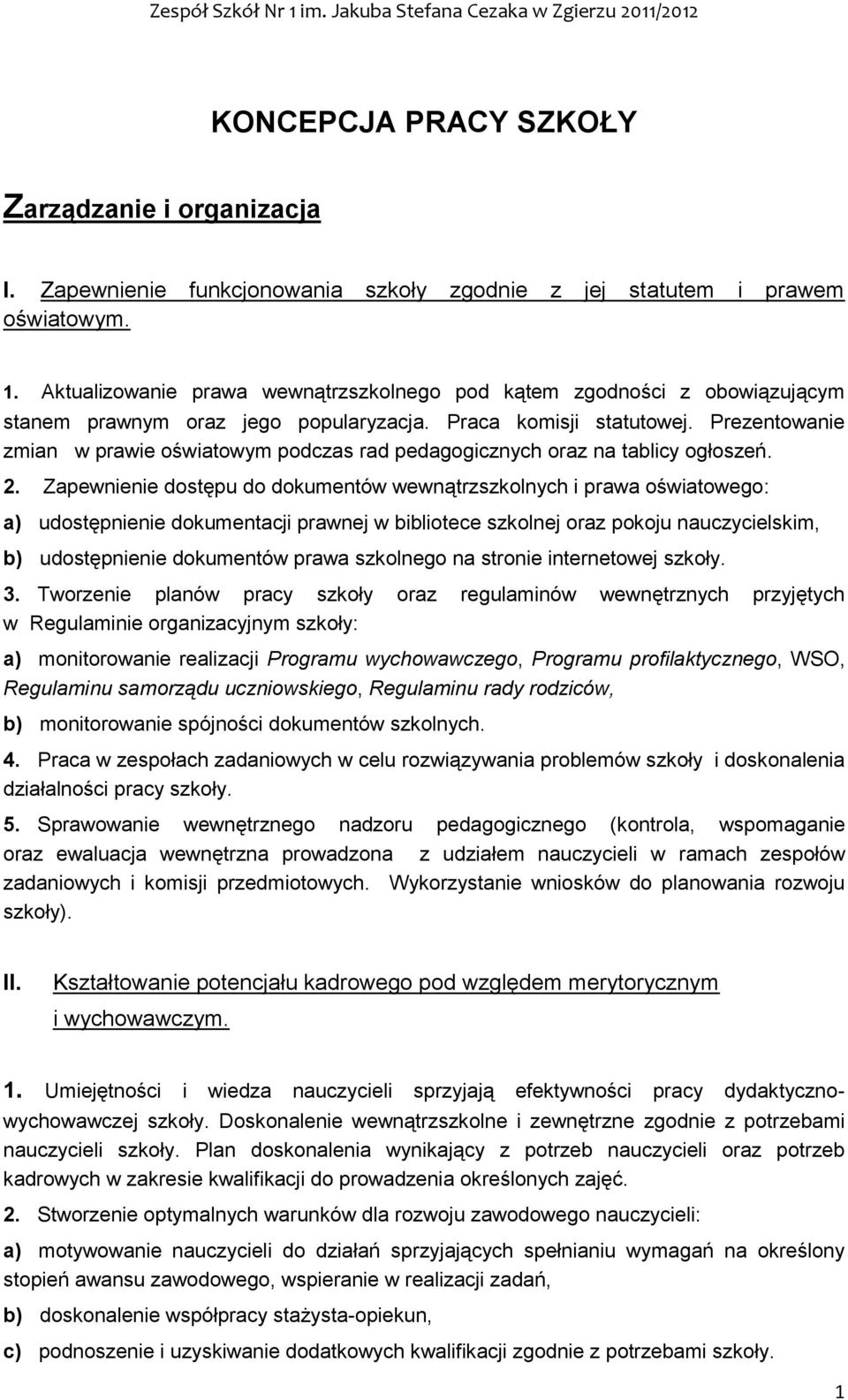 Prezentowanie zmian w prawie oświatowym podczas rad pedagogicznych oraz na tablicy ogłoszeń. 2.