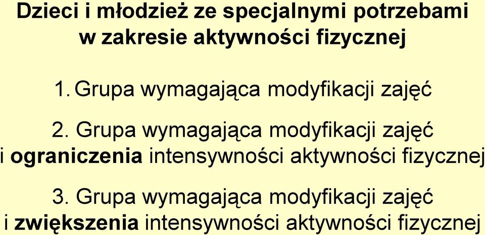 Grupa wymagająca modyfikacji zajęć i ograniczenia intensywności