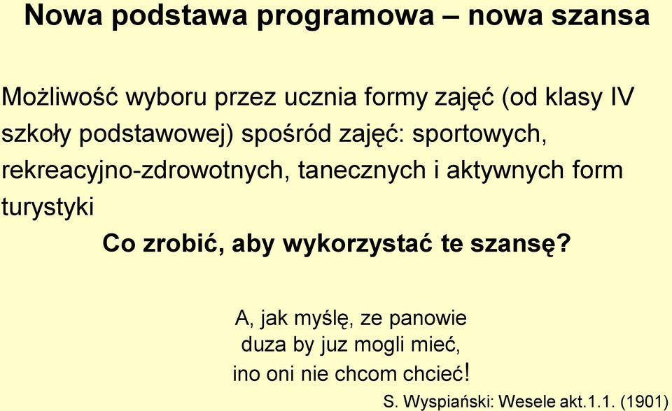 tanecznych i aktywnych form turystyki Co zrobić, aby wykorzystać te szansę?