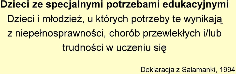 wynikają z niepełnosprawności, chorób