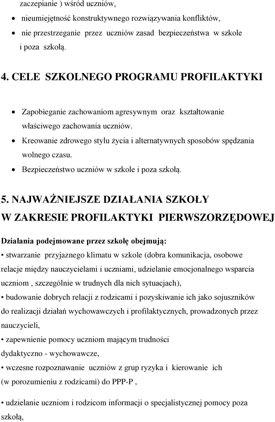 Kreowanie zdrowego stylu życia i alternatywnych sposobów spędzania wolnego czasu. Bezpieczeństwo uczniów w szkole i poza szkołą. 5.