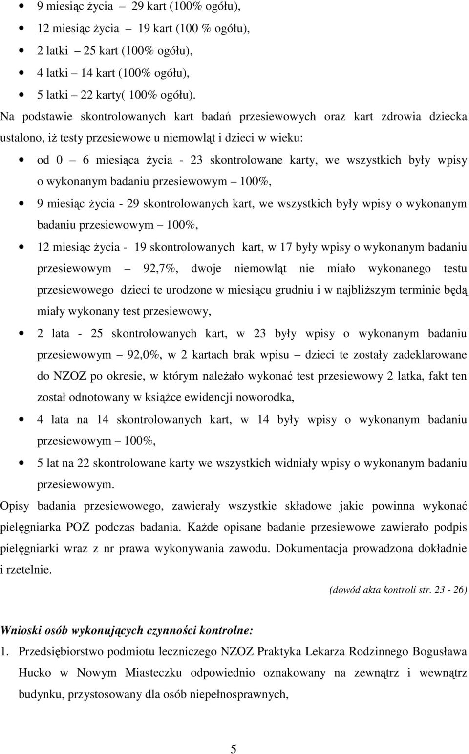 wszystkich były wpisy o wykonanym badaniu przesiewowym 100%, 9 miesiąc życia - 29 skontrolowanych kart, we wszystkich były wpisy o wykonanym badaniu przesiewowym 100%, 12 miesiąc życia - 19