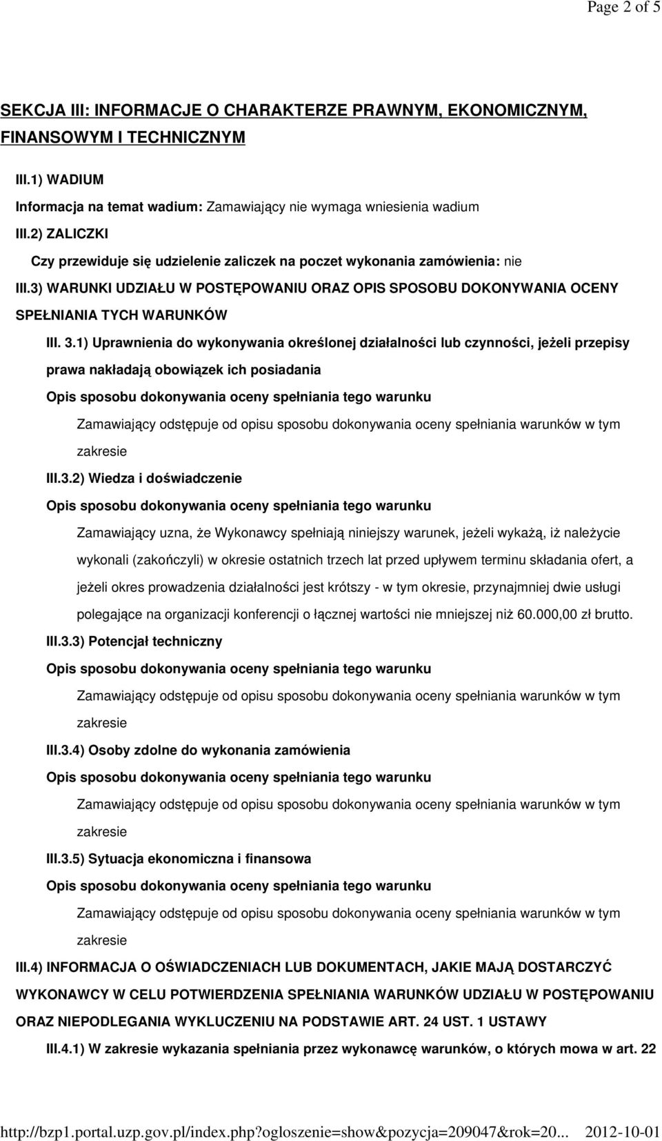 1) Uprawnienia do wykonywania określonej działalności lub czynności, jeŝeli przepisy prawa nakładają obowiązek ich posiadania III.3.