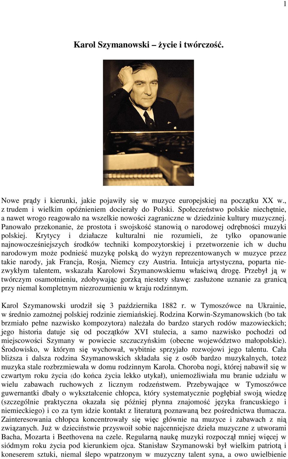 Panowało przekonanie, że prostota i swojskość stanowią o narodowej odrębności muzyki polskiej.