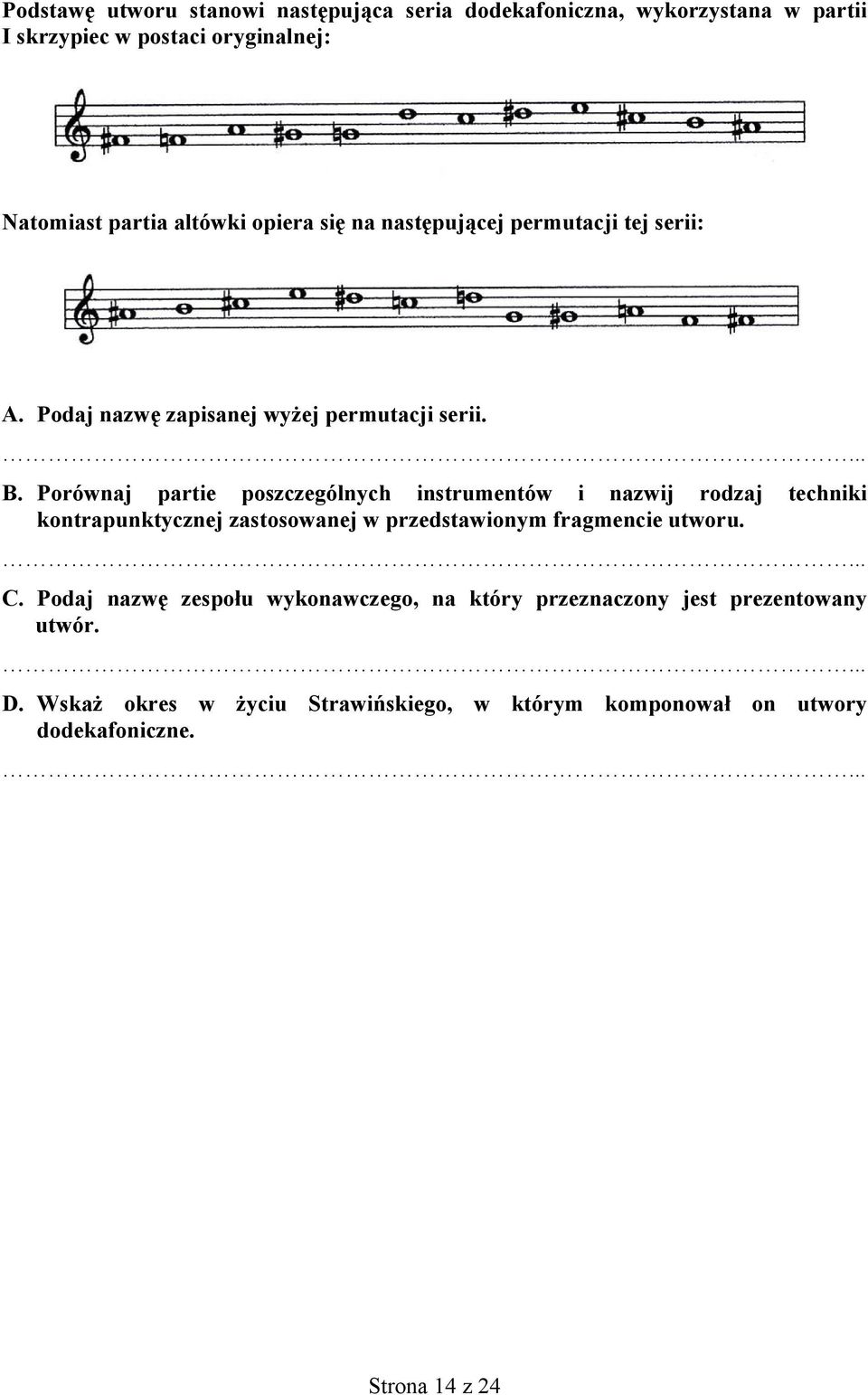 Porównaj partie poszczególnych instrumentów i nazwij rodzaj techniki kontrapunktycznej zastosowanej w przedstawionym fragmencie utworu. C.