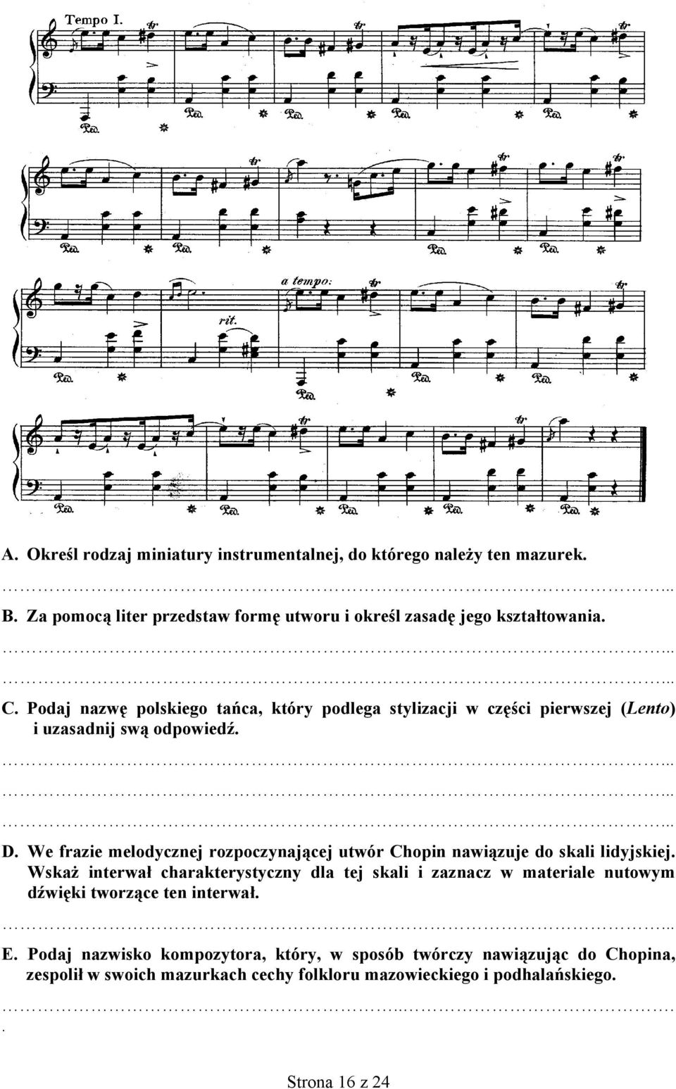 We frazie melodycznej rozpoczynającej utwór Chopin nawiązuje do skali lidyjskiej.