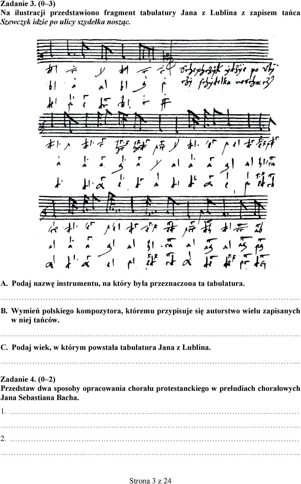 Podaj nazwę instrumentu, na który była przeznaczona ta tabulatura. B.