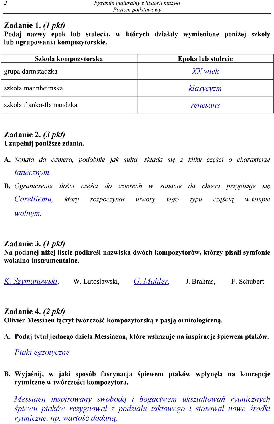 Sonata da camera, podobnie jak suita, składa się z kilku części o charakterze tanecznym. B.