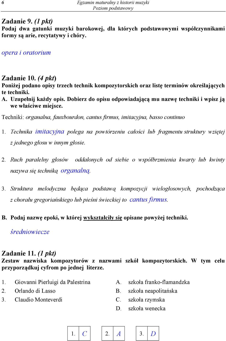 Dobierz do opisu odpowiadającą mu nazwę techniki i wpisz ją we właściwe miejsce. Techniki: organalna, fauxbourdon, cantus firmus, imitacyjna, basso continuo 1.
