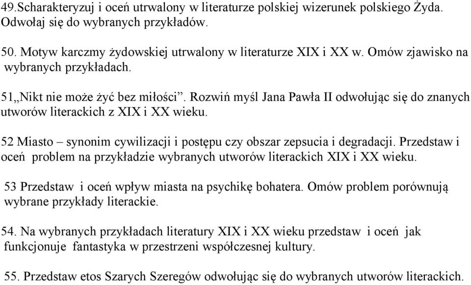 52 Miasto synonim cywilizacji i postępu czy obszar zepsucia i degradacji. Przedstaw i oceń problem na przykładzie wybranych utworów literackich XIX i XX wieku.