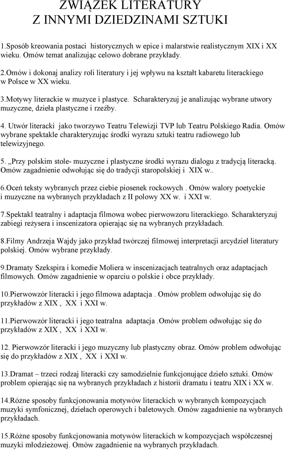 Scharakteryzuj je analizując wybrane utwory muzyczne, dzieła plastyczne i rzeźby. 4. Utwór literacki jako tworzywo Teatru Telewizji TVP lub Teatru Polskiego Radia.