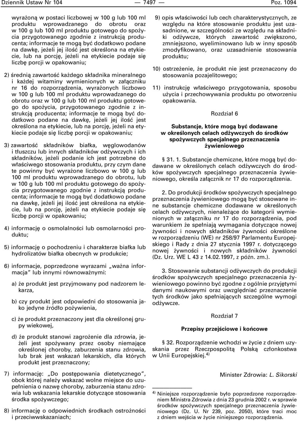 te mogà byç dodatkowo podane na dawk, je eli jej iloêç jest okreêlona na etykiecie, lub na porcj, je eli na etykiecie podaje si liczb porcji w opakowaniu; 2) Êrednià zawartoêç ka dego sk adnika