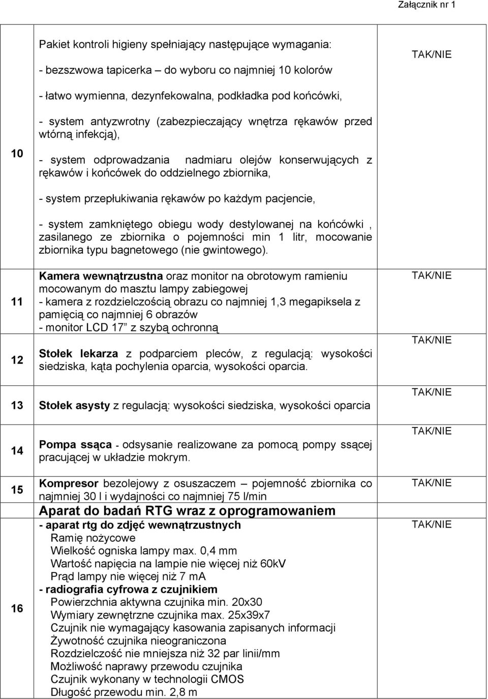 system zamkniętego obiegu wody destylowanej na końcówki, zasilanego ze zbiornika o pojemności min 1 litr, mocowanie zbiornika typu bagnetowego (nie gwintowego).